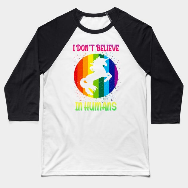 I Don't Believe in Humans Unicorn Baseball T-Shirt by Photomisak72